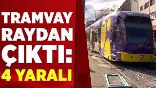 İstanbul'da bir tramvay kazası daha! Tramvay raydan çıktı, yaralılar var | A Haber