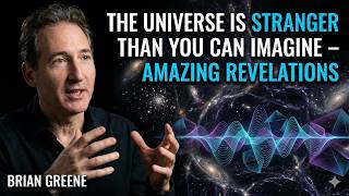 The Universe Is Stranger Than You Can Imagine – Amazing Revelations | Brian Greene