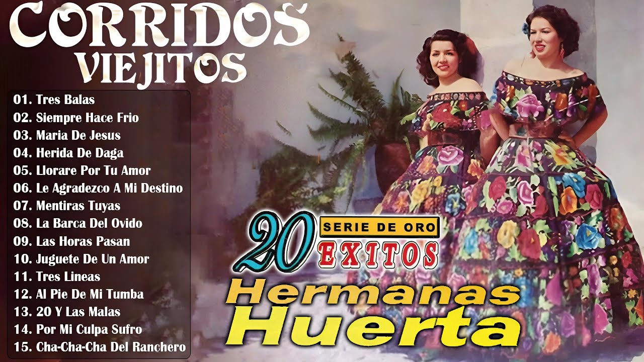 Las Hermanas Huerta Sus 30 Éxitos de Siempre ~ Rancheras y Música Mexicana Antiguas 🌵🌾