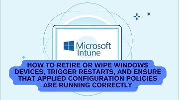 how to retire or wipe devices, restarts, and ensure that applied configuration policies in Intune