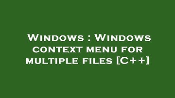 Windows : Windows context menu for multiple files [C++]