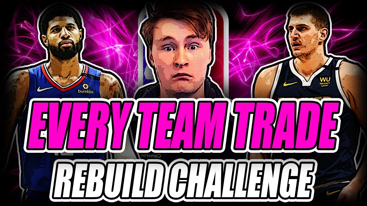 MAKING ONLY ONE TRADE WITH EVERY NBA TEAM!! - NBA 2k20 Challenge Rebuild