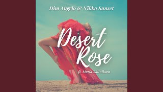Desert Rose - Dim Angelo, Nikko Sunset feat. Maria Zhitnikova
