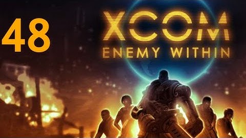 ➜ XCOM: Enemy Within Let