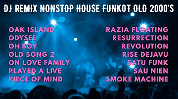 DJ REMIX NONSTOP HOUSE FUNKOT OLD 2000’s | OAK ISLAND Opening Set | VDJ INSOMNIA Nostalgia Party Mix