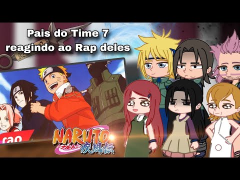 Os pais do Time 7 reagindo ao Rap do time 7 (Gacha Club) Naruto