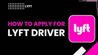 HOW TO APPLY FOR LYFT DRIVER