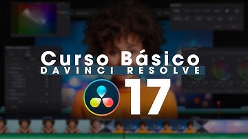 Curso Básico | DaVinci Resolve 17