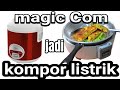 top genius ideas.! magic Com jadi kompor listrik, how to make an electric stove