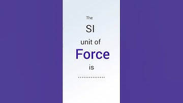 The si unit of force is 🔥 #shorts #physics#cbse#stateboard#force