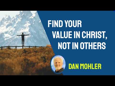 ✝️ Find your value in Christ, not each other - Dan Mohler