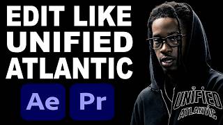 How to Edit like Unified Atlantic (FULL MUSIC VIDEO BREAKDOWN)