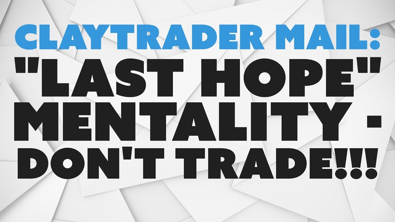 "Last Hope" Mentality - Don't Trade!!!