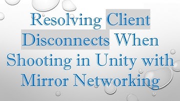 Resolving Client Disconnects When Shooting in Unity with Mirror Networking
