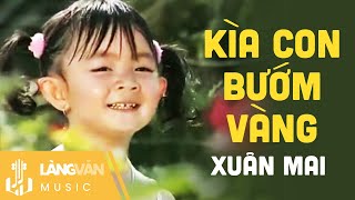 Kìa Con Bướm Vàng | Xuân Mai | Nhạc Thiếu Nhi Vui Nhộn | Official Làng Văn Music