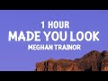 [1 HOUR] Meghan Trainor - Made You Look (Lyrics)