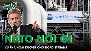 NATO Tuyên Bố “Phản Ứng Kiên Quyết” Vụ Đường Ống Nord Stream Bị Phá Hoại | SKĐS