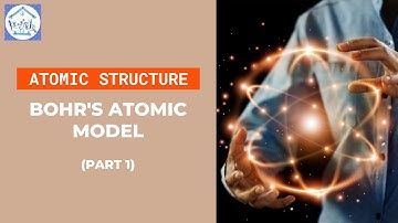 Bohr’s Atomic Model (Part I)  |  Topic 2 SK015