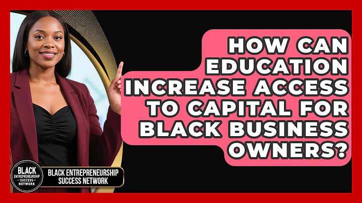 How Can Education Increase Access to Capital for Black Business Owners?