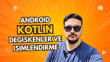 Android Kotlin Değişkenler ve İsimlendirme