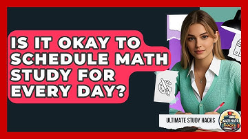 Is It Okay To Schedule Math Study For Every Day? - Ultimate Study Hacks
