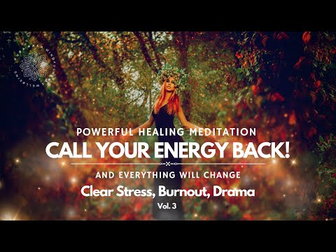 Healing Guided Meditation, Call Your Energy Back x Everything Will Change