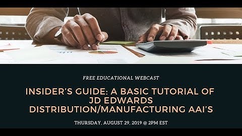 Insider’s Guide: A Basic Tutorial of JD Edwards Distribution/Manufacturing AAI’s