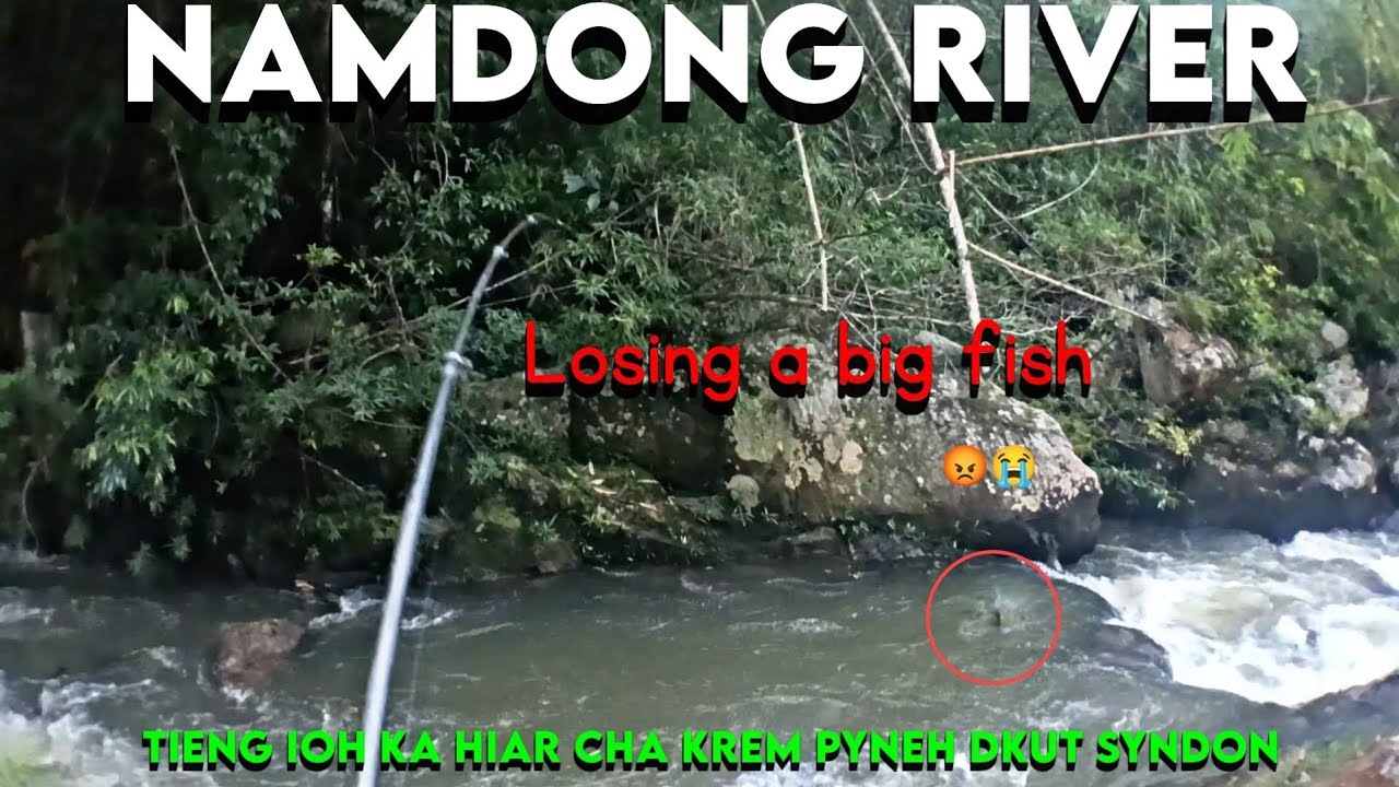 Dang step phyrngap mar ia sdang dkut thui tyngkhuh dohkha baheh, river fishing 🎣.