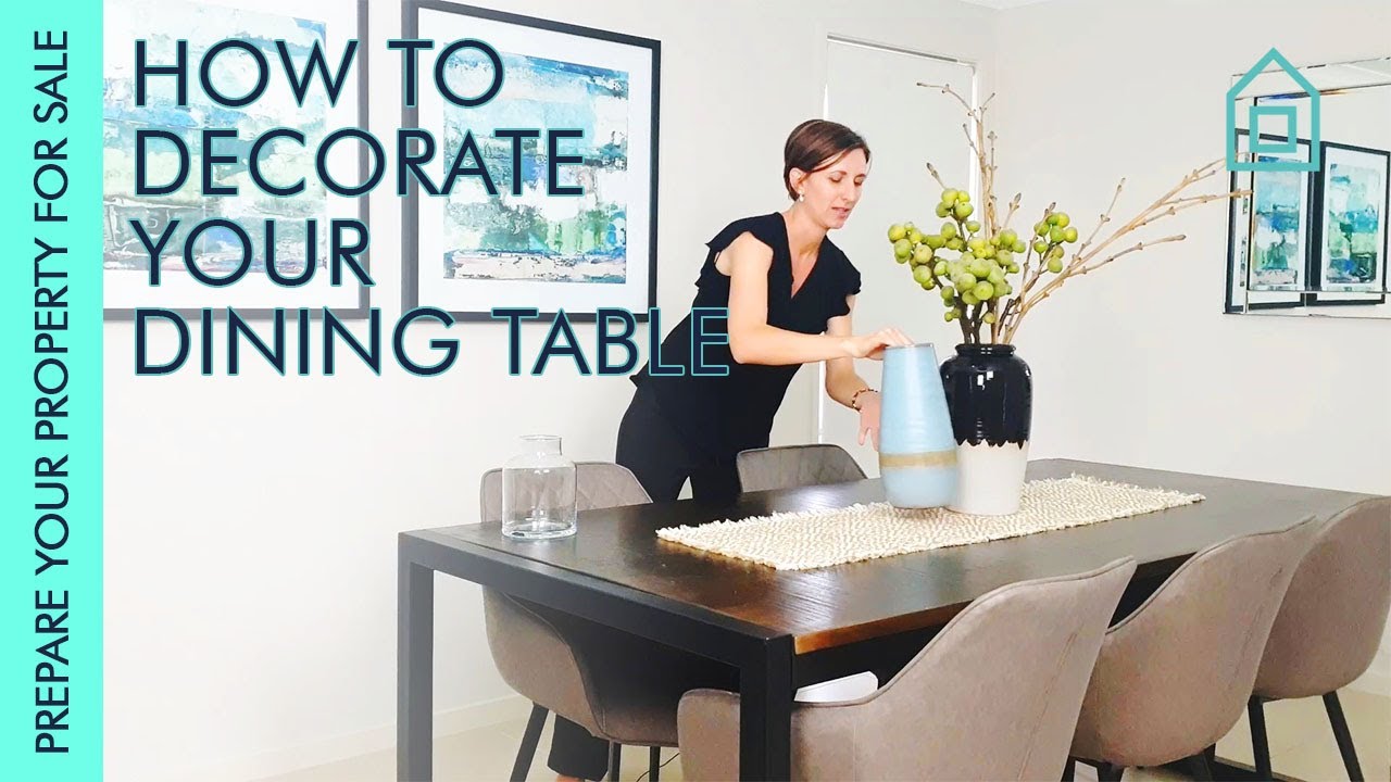 How To Decorate Your Dining Table Prepare Your Property For SALE How To Decorate Your Dining Table Prepare Your Property For SALE