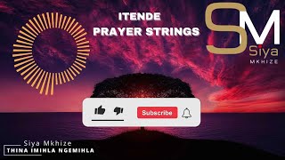 Itende: PRAYER/PREACHER STRINGS | Thina Imihla Ngemihla🔥🙌🙏👌🎺