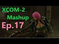 Clearing Out Chaos (XCOM-2 Mashup Ep.17)