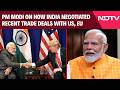PM Modi On How India Negotiated Recent Trade Deals, Then A Jab At Congress-Led UPA