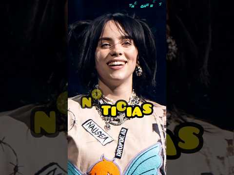 💥NOTICIAS: BILLIE EILISH