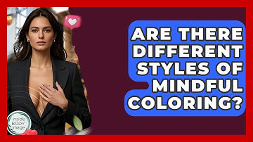 Are There Different Styles Of Mindful Coloring? - Inside Body Image