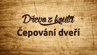 Dřevo z kouta - Čepování dveří