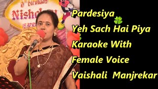 Pardesiya Yeh Sach Hai Piya Karaoke With Female Voice Vaishali Manjrekar