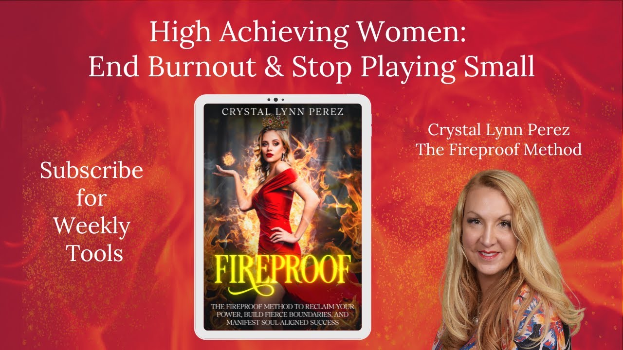 The Fireproof Method: Heal Burnout & Manifest as a Badass Woman with Crystal Lynn
