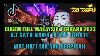 DUGEM TERBAIK [ NIAT HATI TAK NAK BERPISAH ❌ DJ SATU NAMA TETAP DIHATI ] DJ DEFU FULL MALAYSIA 2023