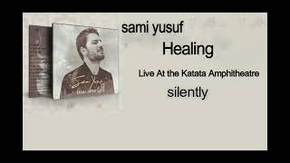 Sami Yusuf Healing Live At the Katata Amphitheatre (silently) Resimi