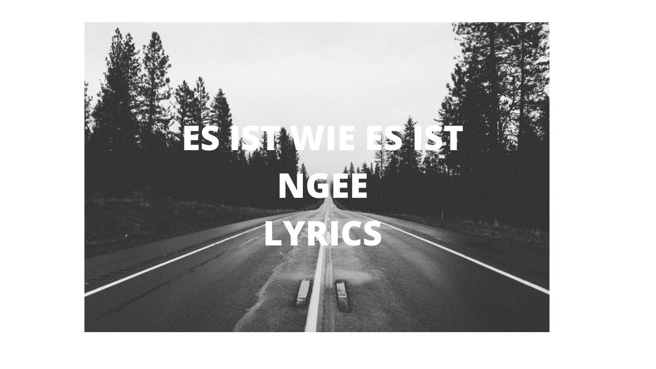 Pur Es Ist Wie Es Ist Songtext NGEE ES IST WIE ES IST (LYRICS) - YouTube