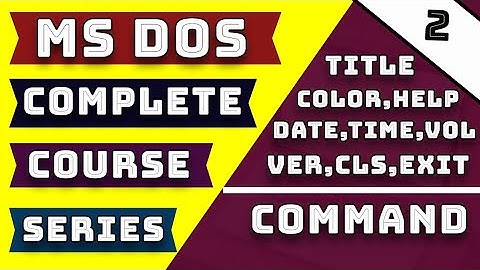 How to Using Ms Dos Command Title Color Help Date Time Vol Ver Cls Exit on Part-2