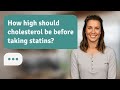 How high should cholesterol be before taking statins? | Statin Thresholds