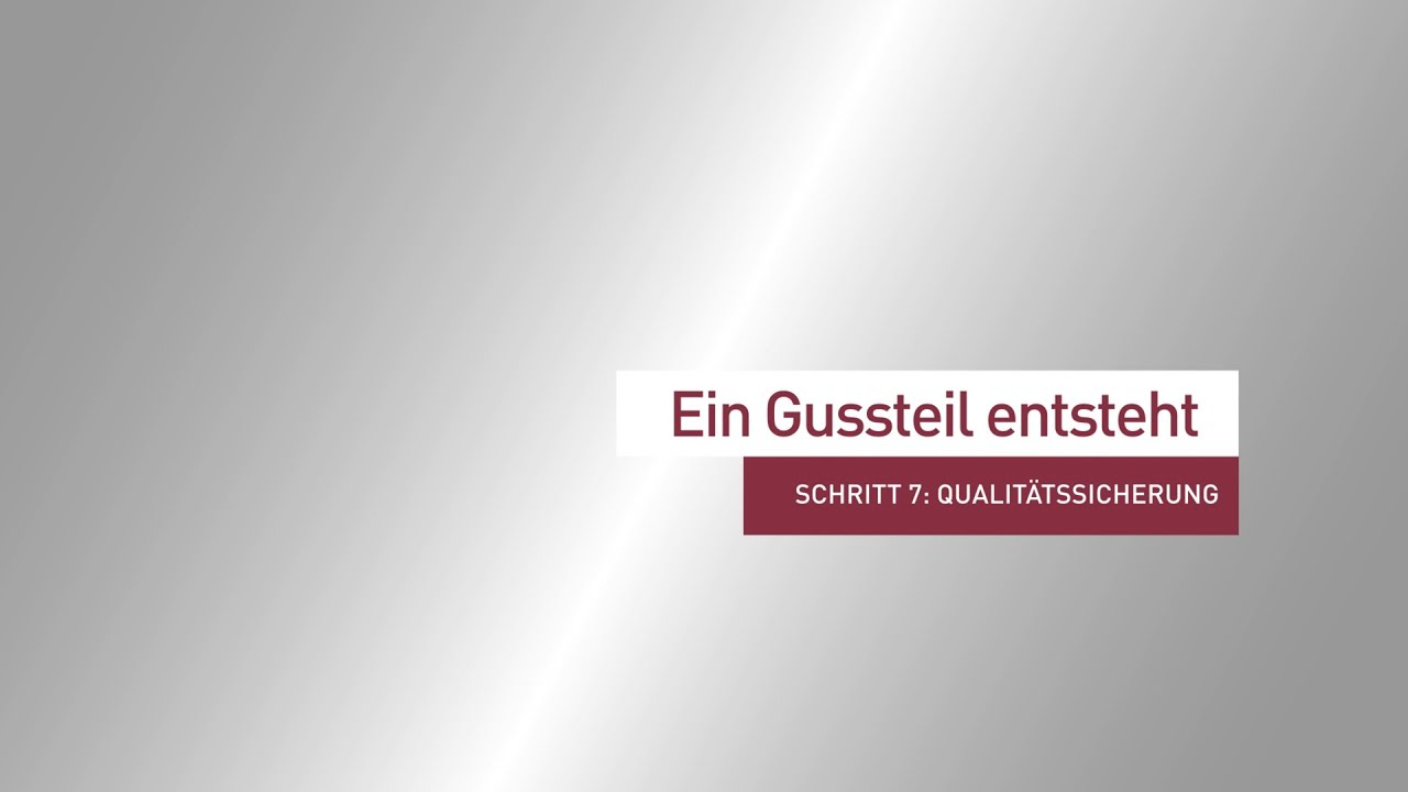Schritt 7: QUALITÄTSSICHERUNG | Ein heißes Thema auch in der Krise: ein Gussteil entsteht.