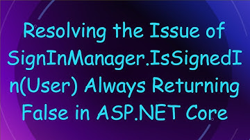 Resolving the Issue of SignInManager.IsSignedIn(User) Always Returning False in ASP.NET Core