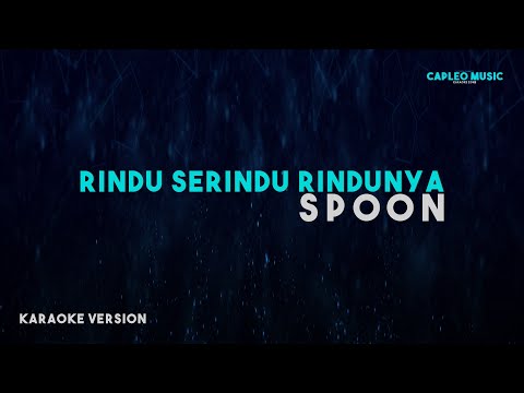 Spoon – Rindu Serindu Rindunya, “Lower Key” (Karaoke Version)