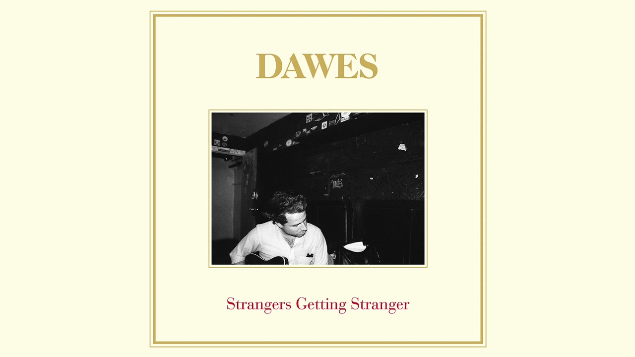 Dawes - Strangers Getting Stranger (official audio)