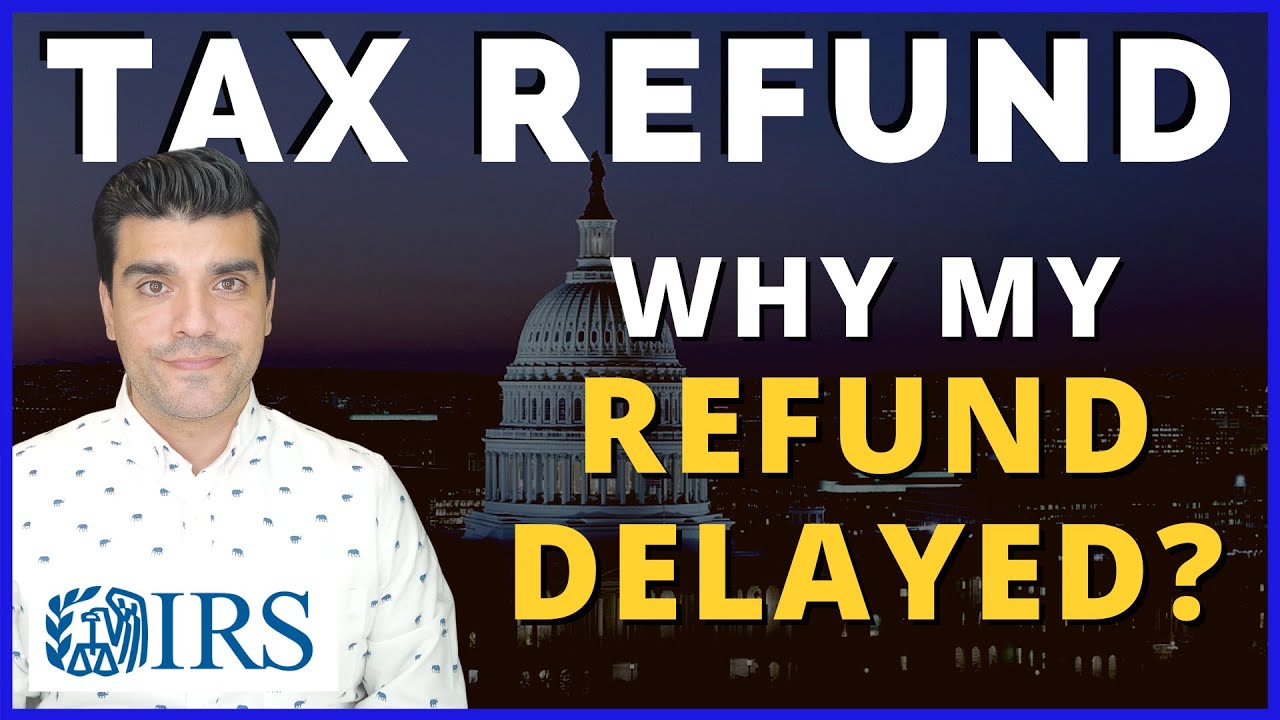 irs-tax-return-2021-why-my-tax-refund-delayed-reasons-tax-refund
