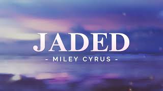 MILEY CYRUS - JADED (LYRICS)