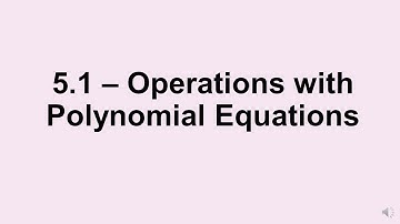 Alg 2: 5 1 Operations with Polynomials
