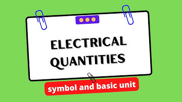 Electrical quantities (symbol and basic unit) | Electrical Engineering